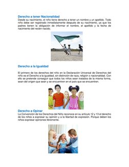 Derecho a tener Nacionalidad 
Desde su nacimiento, el niño tiene derecho a tener un nombre y un apellido. Todo 
niño debe ser