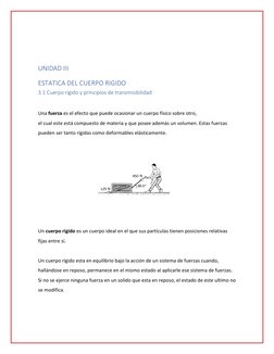 UNIDAD III  
ESTATICA DEL CUERPO RIGIDO 
3.1 Cuerpo rigido y principios de transmisibilidad 
 
Una fuerza es el efecto