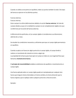 Cuando un solido se encuentra en equilibrio, todos sus puntos también lo están. Dos tipos 
de fuerzas se ejercen en los disti