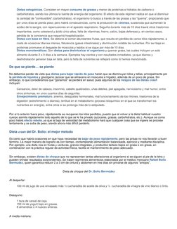 Dietas cetogénicas. Consisten en mayor consumo de grasas y menor de proteínas e hidratos de carbono o
carbohidratos, siendo