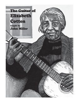 The Guitar of
Elizabeth
Cotten
taught by
John Miller

