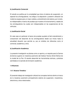b) Justificación Comercial 
 
El estudio se justifica por la complejidad que tiene el sistema de suspensión, en 
especial l