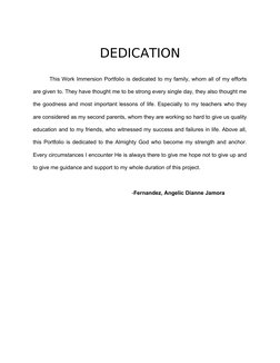 DEDICATION
This Work Immersion Portfolio is dedicated to my family, whom all of my efforts
are given to. They have thought me