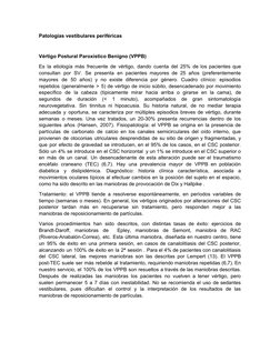 Patologías vestibulares periféricas 
 
Vértigo Postural Paroxístico Benigno (VPPB)  
Es la etiología más frecuente de vértigo