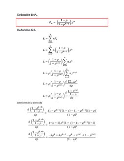 Deducción de 𝑷𝒏 
𝑷𝒏= (
𝟏−𝝆
𝟏−𝝆𝒌+𝟏 ) 𝝆𝒏 
Deducción de L 
𝑳= ∑𝑛𝑃𝑛
𝑘
𝑛=0
 
𝐿= ∑𝑛(
1 −𝜌
1 −𝜌𝑘+1 )
𝑘
𝑛=0
