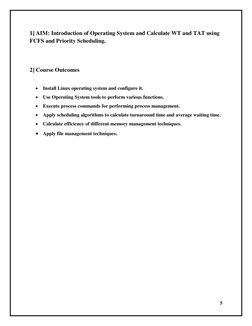5 
 
1] AIM: Introduction of Operating System and Calculate WT and TAT using 
FCFS and Priority Scheduling. 
 
 
2] Course Ou