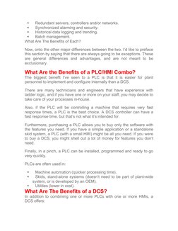 
Redundant servers, controllers and/or networks.

Synchronized alarming and security.

Historical data logging and trendin
