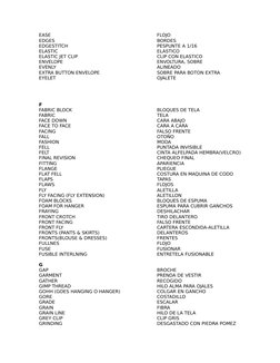 EASE
FLOJO
EDGES
BORDES
EDGESTITCH
PESPUNTE A 1/16
ELASTIC
ELASTICO
ELASTIC JET CLIP
CLIP CON ELASTICO
ENVELOPE
ENVOLTURA, SO