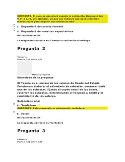 CORRECTO. El euro se apreciará cuando la cotización disminuya (de 
0.71 a 0.70, por ejemplo), ya que nos indicará que necesit