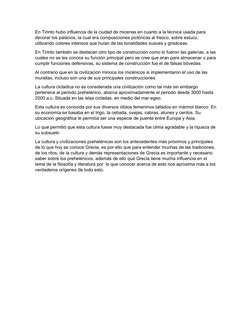 En Tirinto hubo influencia de la ciudad de micenas en cuanto a la técnica usada para 
decorar los palacios, la cual era compo