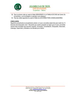 G. Para la primera visita se usará el folleto BIENVENIDO A LA FAMILIA DE DIOS del Centro De
Avivamiento, y se