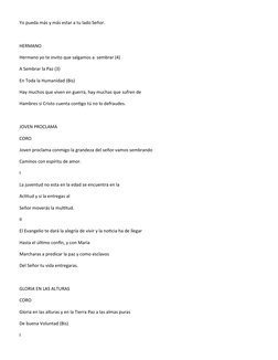 Yo pueda más y más estar a tu lado Señor.
HERMANO
Hermano yo te invito que salgamos a  sembrar (4)
A Sembrar la Paz (3)
En To