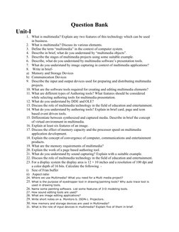 Question Bank
Unit-I
1. What is multimedia? Explain any two features of this technology which can be used 
in business.
2. Wh