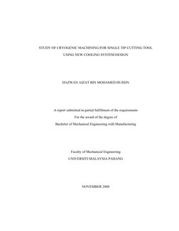 STUDY OF CRYOGENIC MACHINING FOR SINGLE TIP CUTTING TOOL 
USING NEW COOLING SYSTEM DESIGN
HAZWAN AIZAT BIN MOHAMED HUSSIN
A r