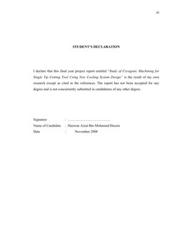 iii
STUDENT’S DECLARATION
I declare that this final year project report entitled “Study of Cryogenic Machining for 
Single Ti