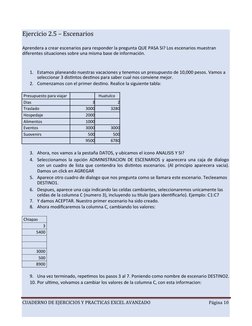 Ejercicio 2.5 – Escenarios
Aprendera a crear escenarios para responder la pregunta QUE PASA SI? Los escenarios muestran
difer