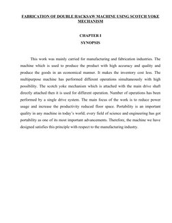 FABRICATION OF DOUBLE HACKSAW MACHINE USING SCOTCH YOKE
MECHANISM
CHAPTER I
SYNOPSIS
This work was mainly carried for manufac