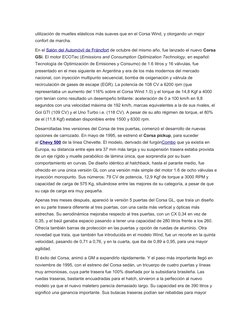 utilización de muelles elásticos más suaves que en el Corsa Wind, y otorgando un mejor 
confort de marcha.
En el Salón del Au