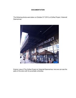 DOCUMENTATION 
 
 
The following photos were taken on October 31st 2019, at Coffee Project, Vistamall 
Dasmarinas.