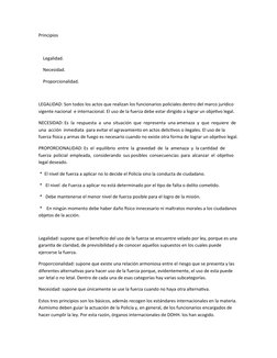 Principios
 
    Legalidad.
    Necesidad.
    Proporcionalidad.
LEGALIDAD: Son todos los actos que realizan los funcionarios