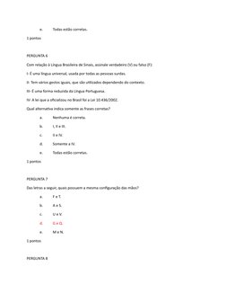 e.
Todas estão corretas.
1 pontos   
PERGUNTA 6
Com relação à Língua Brasileira de Sinais, assinale verdadeiro (V) ou falso (