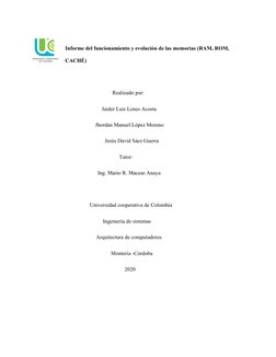 Informe del funcionamiento y evolución de las memorias (RAM, ROM, 
CACHÉ)
Realizado por:
    Jaider Luis Lenes Acosta