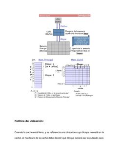 Política de ubicación:
Cuando la caché está llena, y se referencia una dirección cuyo bloque no está en la 
caché, el hardwar
