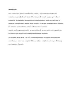 Introducción:
En la actualidad, el término computadora es habitual y se encuentra presente directa o 
indirectamente en todas