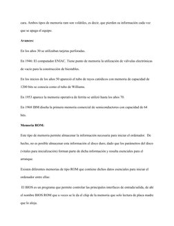 cara. Ambos tipos de memoria ram son volátiles, es decir, que pierden su información cada vez 
que se apaga el equipo. 
Avanc