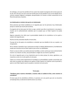 Sin embargo, a los que han perdido la fe les cuesta más aceptar el programa de los doce pasos de
los AA. Aún más que a los qu