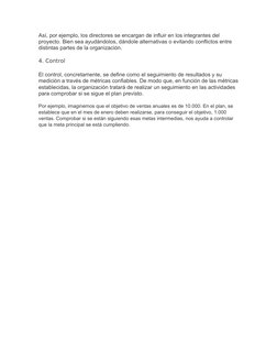 Así, por ejemplo, los directores se encargan de influir en los integrantes del 
proyecto. Bien sea ayudándolos, dándole alter