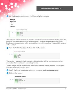 c
Use the import syntax to import the following Python modules:
• arcgis
• pandas
• os
• arcpy
This code cell will call the m