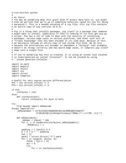 #!/usr/bin/env python
#
# Hi There!
# You may be wondering what this giant blob of binary data here is, you might
# even be w