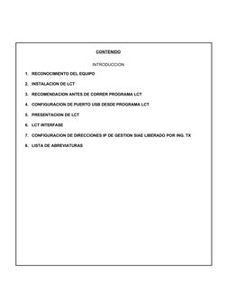 CONTENIDO
INTRODUCCION
1.
RECONOCIMIENTO DEL EQUIPO
2.
INSTALACION DE LCT
3.
RECOMENDACION ANTES DE CORRER PROGRAMA LCT
4.
CO