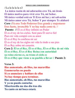 MEDLEY ERES TODOPODEROSO 
//La la la la la x3   
 La única razón de mi adoración eres Tú, mi Jesús 
El único motivo para vivi
