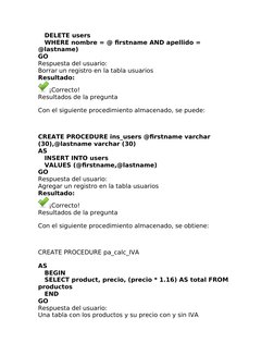    DELETE users
   WHERE nombre = @ firstname AND apellido = 
@lastname)
GO
Respuesta del usuario:
Borrar un registro en la t