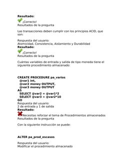 Resultado:
¡Correcto!
Resultados de la pregunta 
Las transacciones deben cumplir con los principios ACID, que 
son:
Respuesta