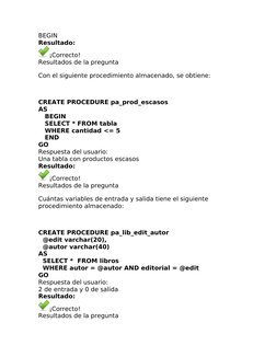 BEGIN 
Resultado:
¡Correcto!
Resultados de la pregunta 
Con el siguiente procedimiento almacenado, se obtiene:
 
CREATE PROCE
