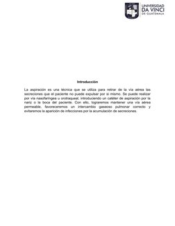 Introducción
La  aspiración  es una  técnica  que  se  utiliza  para  retirar de  la  vía  aérea  las
secreciones que el paci