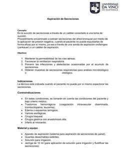 Aspiración de Secreciones
Concepto
Es la succión de secreciones a través de un catéter conectado a una toma de 
succión.
Proc