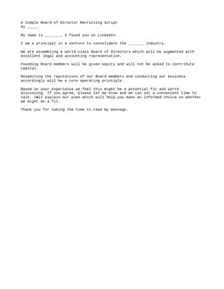 A Simple Board-of-Director Recruiting Script
Hi _____
My name is _______, I found you on LinkedIn.
I am a principal in a vent