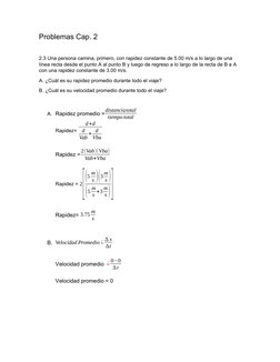 Problemas Cap. 2
2.3 Una persona camina, primero, con rapidez constante de 5.00 m/s a lo largo de una 
línea recta desde el p