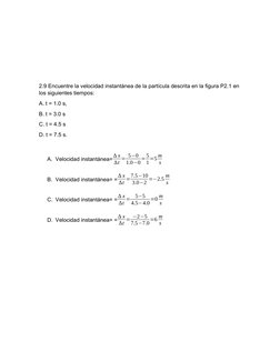 2.9 Encuentre la velocidad instantánea de la partícula descrita en la figura P2.1 en 
los siguientes tiempos: 
A. t = 1.0 s,
