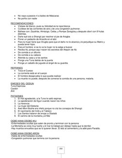 202 
 
No vaya a paseos ni a bailes de Máscaras 
 
No porfíe con nadie 
 
RECOMENDACIONES: 
 
Vístase de blanco, pues su