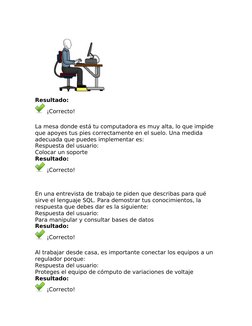 Resultado:
 ¡Correcto!
Resultados de la pregunta
La mesa donde está tu computadora es muy alta, lo que impide 
que apoyes tus