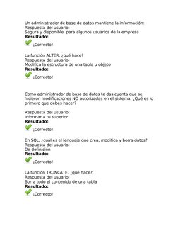 Un administrador de base de datos mantiene la información:
Respuesta del usuario:
Segura y disponible  para algunos usuarios