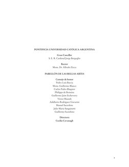 3
PONTIFICIA UNIVERSIDAD CATÓLICA ARGENTINA
Gran Canciller
S. E. R. Cardenal Jorge Bergoglio
Rector
Mons. Dr. Alfredo Zecca
P