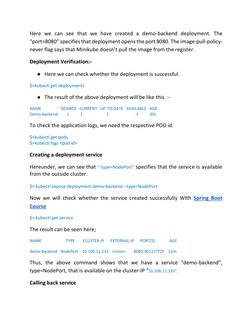 Here we can see that we have created a demo-backend deployment. The 
“port=8080” specifies that deployment opens the port 808