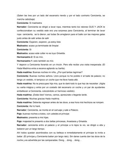 (Salen las tres por un lado del escenario riendo y por el lado contrario Cenicienta, se
marcha cabizbaja)
Cenicienta: Si madr