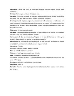 Cenicienta: ¡Tengo que irme!, se me acaba el tiempo, muchas gracias. ¡Adiós!. (sale
corriendo)
Príncipe: No te vayas por favo